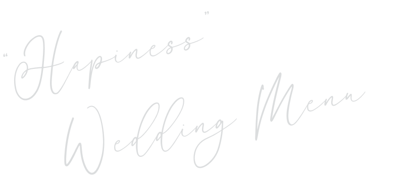 “Hapiness” Wedding Menu
